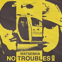 Watsebha — No Troubles — обложка